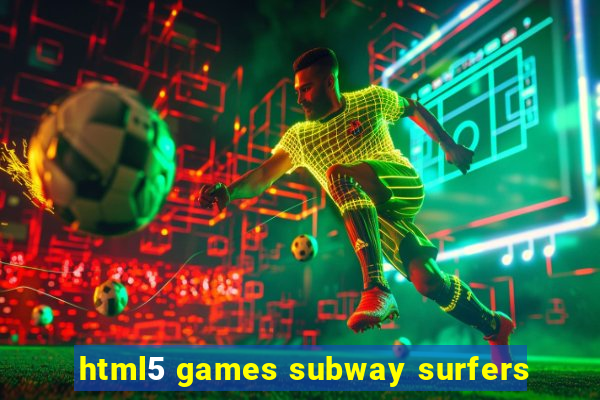 html5 games subway surfers